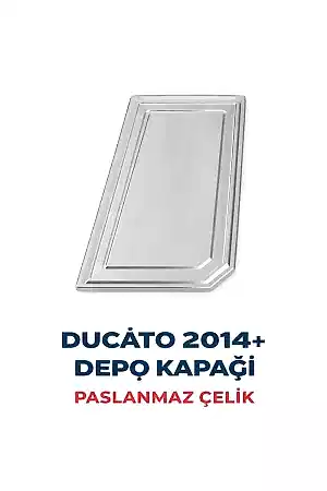 Fiat Uyumlu Ducato Depo Kapağı 2014- Paslanmaz Çelik